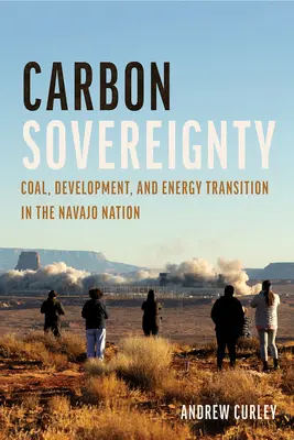 Uhlíková suverenita: Uhlie, rozvoj a energetická transformácia v národe Navajo - Carbon Sovereignty: Coal, Development, and Energy Transition in the Navajo Nation