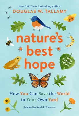 Príroda je najlepšia nádej (vydanie pre mladých čitateľov): Ako môžete zachrániť svet na vlastnom dvore - Nature's Best Hope (Young Readers' Edition): How You Can Save the World in Your Own Yard