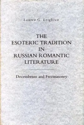 Ezoterická tradícia v ruskej romantickej literatúre: Děkabrizmus a slobodomurárstvo - The Esoteric Tradition in Russian Romantic Literature: Decembrism and Freemasonry