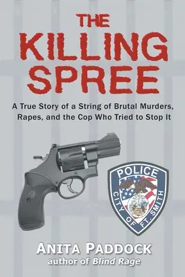 Vražedné besnenie: Skutočný príbeh o sérii brutálnych vrážd, znásilnení a policajtovi, ktorý sa ich snažil zastaviť - The Killing Spree: A True Story of a String of Brutal Murders, Rapes, and the Cop Who Tried to Stop It