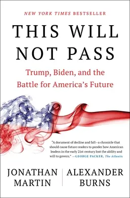 Toto neprejde: Trump, Biden a bitka o budúcnosť Ameriky - This Will Not Pass: Trump, Biden, and the Battle for America's Future