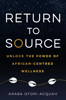 Návrat k zdroju: Odhaľte silu afrického wellness - Return to Source: Unlock the Power of African-Centered Wellness