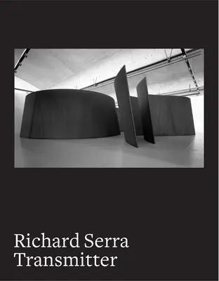 Richard Serra: Vysielač - Richard Serra: Transmitter