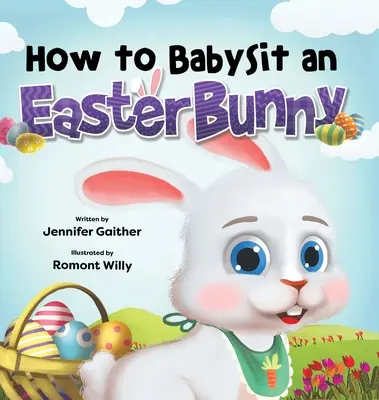 Ako opatrovať veľkonočného zajačika - How to Babysit an Easter Bunny