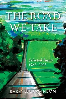 Cesta, ktorou ideme: Vybrané básne 1967-2022 - The Road We Take: Selected Poems 1967-2022