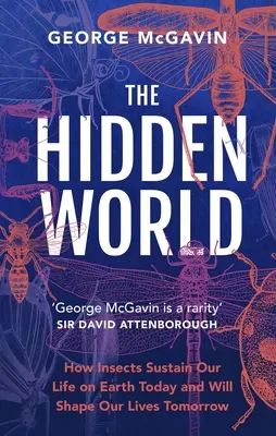 Skrytý svet: Ako hmyz udržiava život na Zemi dnes a bude formovať náš život zajtra - The Hidden World: How Insects Sustain Life on Earth Today and Will Shape Our Lives Tomorrow