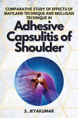 Porovnávacia štúdia účinkov Maitlandovej techniky a Mulliganovej techniky pri adhezívnej kapsulitíde ramena - Comparative Study of Effects of Maitland Technique and Mulligan Technique in Adhesive Capsulitis of Shoulder