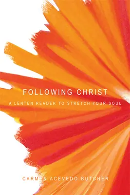Nasledovanie Krista: Pôstna čítanka na povzbudenie duše - Following Christ: A Lenten Reader to Stretch Your Soul
