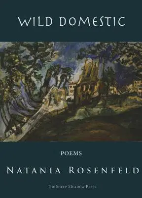 Divoká domácnosť: Básne - Wild Domestic: Poems