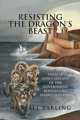 Odolávanie dračej šelme: Čo ak sa Boží služobník vlády správa ako Satanov služobník? - Resisting the Dragon's Beast: What if God's Servant of the Government Behaves Like Satan's Servant?