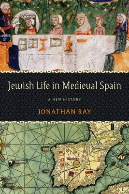 Židovský život v stredovekom Španielsku: Nové dejiny - Jewish Life in Medieval Spain: A New History