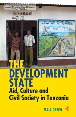 Rozvojový štát: Rozvojové knihy: pomoc, kultúra a občianska spoločnosť v Tanzánii - The Development State: Aid, Culture and Civil Society in Tanzania