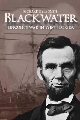 Blackwater: Lincolnova vojna na západnej Floride - Blackwater: Lincoln's War in West Florida