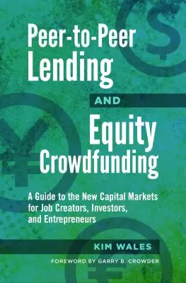 Peer-to-Peer Lending and Equity Crowdfunding (Peer-to-Peer pôžičky a kapitálové financovanie): Sprievodca novými kapitálovými trhmi pre tvorcov pracovných miest, investorov a podnikateľov - Peer-to-Peer Lending and Equity Crowdfunding: A Guide to the New Capital Markets for Job Creators, Investors, and Entrepreneurs