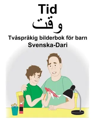 Švédčina-Dari Time Dvojjazyčná obrázková kniha pre deti - Svenska-Dari Tid Tvsprkig bilderbok fr barn