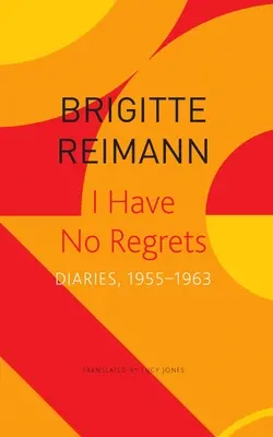Nemám výčitky: Denníky, 1955-1963 - I Have No Regrets: Diaries, 1955-1963