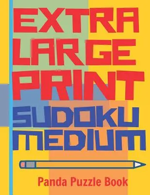 Extra Large Print Sudoku Medium: Sudoku pre dospelých: Sudoku vo veľmi veľkom formáte: Kniha pre seniorov: Sudoku vo veľmi veľkom formáte - Hry na mozog pre seniorov - Extra Large Print Sudoku Medium: Large Print Sudoku Books For Adults - Sudoku In Very Large Print - Brain Games For Seniors