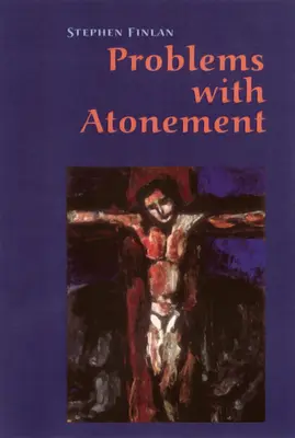 Problémy s vykúpením: Problémy s učením o zmierení: pôvod a spor o ňom - Problems with Atonement: The Origins of, and Controversy about, the Atonement Doctrine