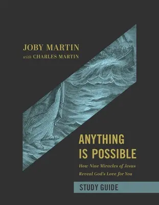 Všetko je možné Študijná príručka: Ako deväť Ježišových zázrakov odhaľuje Božiu lásku k vám - Anything Is Possible Study Guide: How Nine Miracles of Jesus Reveal God's Love for You
