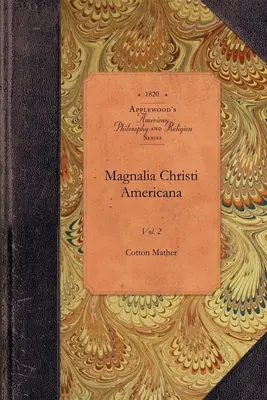 Magnalia Christi Americana, zv. 2: zv. 2 - Magnalia Christi Americana, Vol 2: Vol. 2