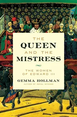 Kráľovná a milenka: Ženy Eduarda III. - The Queen and the Mistress: The Women of Edward III
