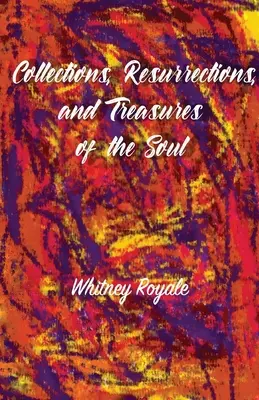 Zbierky, vzkriesenia a poklady duše - Collections, Resurrections, and Treasures of the Soul