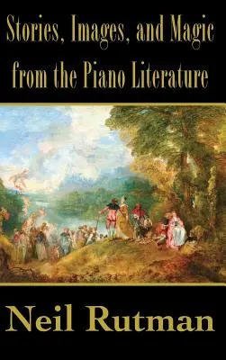 Príbehy, obrazy a kúzla z klavírnej literatúry - Stories, Images, and Magic from the Piano Literature