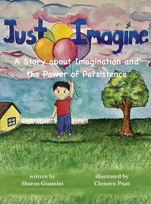 Just Imagine Príbeh o predstavivosti a sile vytrvalosti - Just Imagine A Story about Imagination and the Power of Persistence