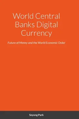Digitálna mena svetových centrálnych bánk: Budúcnosť peňazí a svetového hospodárskeho poriadku - World Central Banks Digital Currency: Future of Money and the World Economic Order