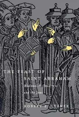 Sviatok svätého Abraháma: Stredovekí milenaristi a Židia - The Feast of Saint Abraham: Medieval Millenarians and the Jews