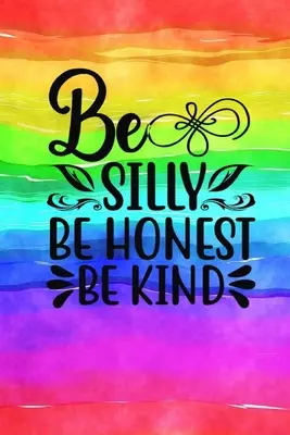 Buďte hlúpi, buďte čestní, buďte láskaví: Citát Obálka časopisu: Linkovaný zápisník - Be Silly Be Honest Be Kind: Quote Cover Journal: Lined Notebook