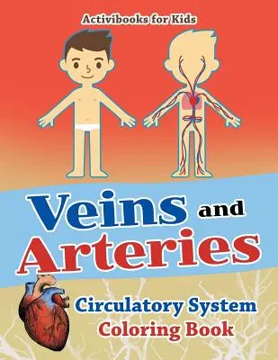 Žily a tepny: Omaľovánky obehovej sústavy - Veins and Arteries: Circulatory System Coloring Book
