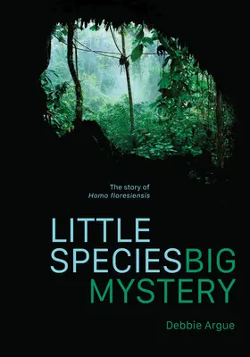 Malé druhy, veľké tajomstvo: Príbeh Homo Floresiensis, veľká záhada - Little Species, Big Mystery: The Story of Homo Floresiensis