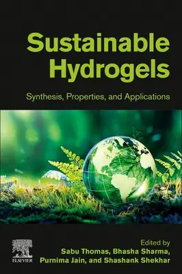 Udržateľné hydrogély: Syntéza, vlastnosti a aplikácie - Sustainable Hydrogels: Synthesis, Properties, and Applications