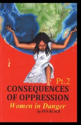 Dôsledky útlaku 2. časť: Ženy v ohrození - Consequences of Oppression Pt.2: Women in Danger