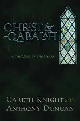 Kristus & Qabalah: Kábaly: Rozum v srdci - Christ & Qabalah: Or, the Mind in the Heart
