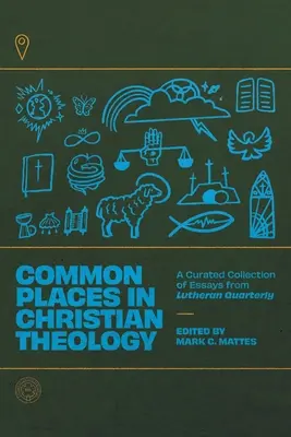 Spoločné miesta v kresťanskej teológii: Kurátorská zbierka esejí z časopisu Lutheran Quarterly - Common Places in Christian Theology: A Curated Collection of Essays from Lutheran Quarterly