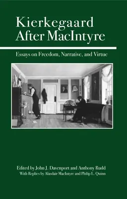 Kierkegaard po MacIntyrovi: Eseje o slobode, rozprávaní a cnosti - Kierkegaard After MacIntyre: Essays on Freedom, Narrative, and Virtue
