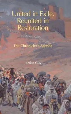 Zjednotení vo vyhnanstve, znovuzjednotení pri obnove: Kronikárska agenda - United in Exile, Reunited in Restoration: The Chronicler's Agenda