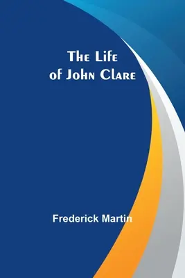 Život Johna Clarea - The Life of John Clare