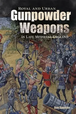 Kráľovské a mestské zbrane na strelný prach v neskorostredovekom Anglicku - Royal and Urban Gunpowder Weapons in Late Medieval England