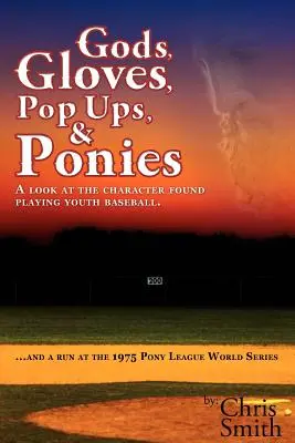 Bohovia, rukavice, popups a poníky: a účasť na svetovej sérii Pony League 1975 - Gods, Gloves, Popups, & Ponies: A Look at the Character Found Playing Youth Baseball...and a Run at the 1975 Pony League World Series
