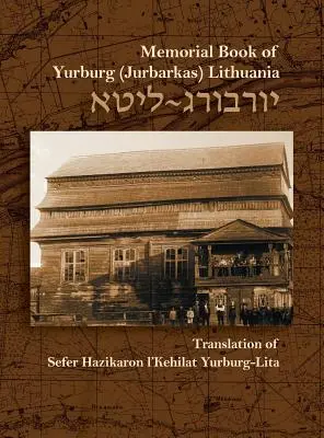 Pamätná kniha židovskej komunity v Jurburgu v Litve: preklad a aktualizácia - The Memorial Book for the Jewish Community of Yurburg, Lithuania: Translation and Update