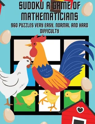 Sudoku Hra pre matematikov 960 hádaniek Veľmi ľahká, normálna a ťažká obtiažnosť - Sudoku A Game of Mathematicians 960 Puzzles Very Easy, Normal and Hard Difficulty