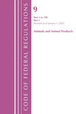 Zákonník federálnych predpisov, hlava 09 Zvieratá a živočíšne produkty 1-199, revidovaný k 1. januáru 2022 Pt1 (Úrad federálneho registra (U S )) - Code of Federal Regulations, Title 09 Animals and Animal Products 1-199, Revised as of January 1, 2022 Pt1 (Office of the Federal Register (U S ))