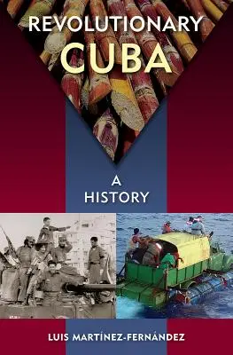 Revolučná Kuba: Dejiny - Revolutionary Cuba: A History