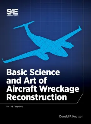 Základy vedy a umenia rekonštrukcie vrakov lietadiel - Basic Science and Art of Aircraft Wreckage Reconstruction