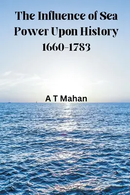 Vplyv námornej moci na dejiny, 1660-1783 - The Influence of Sea Power Upon History, 1660-1783