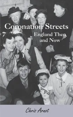 Korunovačné ulice - Anglicko vtedy a dnes - Coronation Streets - England Then and Now
