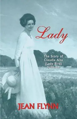 Dáma: Alta (Lady Bird) Johnsonová: Príbeh Claudie Alty (Lady Bird) Johnsonovej - Lady: The Story of Claudia Alta (Lady Bird) Johnson
